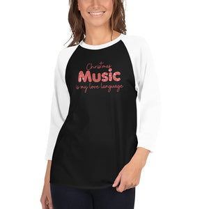 Christmas Music Is My Love Language (Unisex 3/4 Sleeve Raglan Shirt)